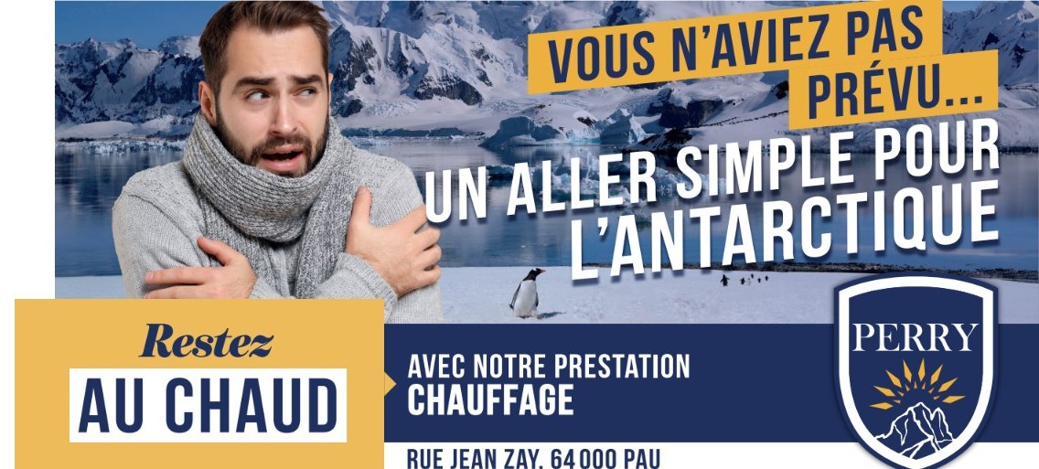 Affiche Perry : Vous n'aviez pas prévu un aller simple pour l'Antarctique. Restez au chaud avec notre prestation chauffage.